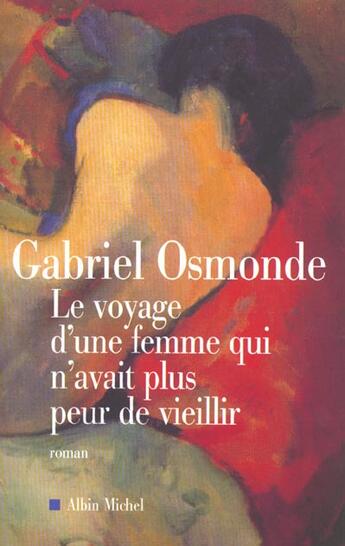 Couverture du livre « Le voyage d'une femme qui n'avait plus peur de vieillir » de Gabriel Osmonde aux éditions Albin Michel