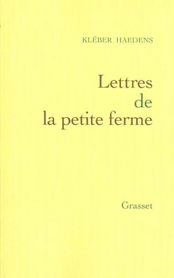 Couverture du livre « Lettres de la petite ferme » de Kleber Haedens aux éditions Grasset