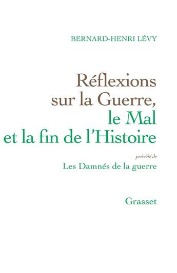 Couverture du livre « Les damnés de la guerre ; réflexions sur la guerre, le mal et la fin de l'histoire » de Bernard-Henri Levy aux éditions Grasset