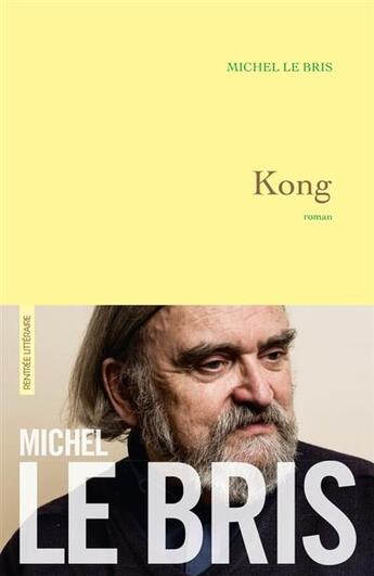 Couverture du livre « Kong » de Michel Le Bris aux éditions Grasset Et Fasquelle