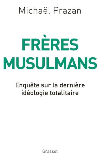 Couverture du livre « Frères musulmans ; enquête sur la dernière idéologie totalitaire » de Michael Prazan aux éditions Grasset Et Fasquelle