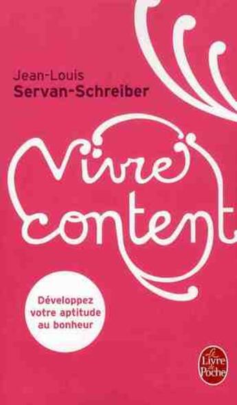 Couverture du livre « Vivre content » de Jean-Louis Servan-Schreiber aux éditions Le Livre De Poche