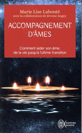 Couverture du livre « Accompagnemement d'âmes ; comment aider son âme de la vie jusqu'à l'ultime transitions » de Marie-Lise Labonte et Jerome Angey aux éditions J'ai Lu