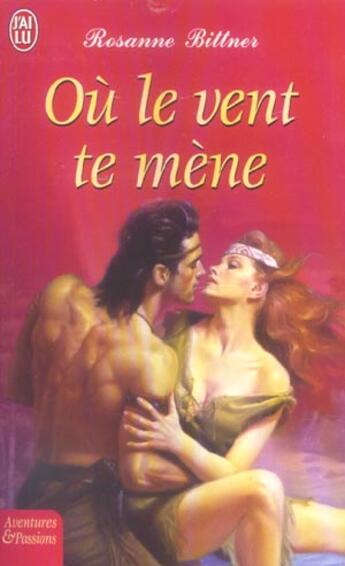 Couverture du livre « Ou le vent te mene » de Rosanne Bittner aux éditions J'ai Lu