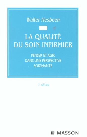 Couverture du livre « La qualite du soin infirmier » de Walter Hesbeen aux éditions Elsevier-masson