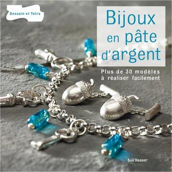 Couverture du livre « Bijoux en pâte d'argent » de Sue Heaser aux éditions Dessain Et Tolra