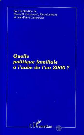 Couverture du livre « Quelle politique familiale a l'aube de l'an 2000 ? » de  aux éditions Editions L'harmattan