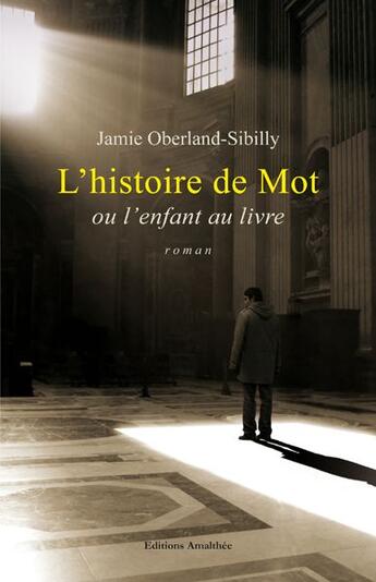 Couverture du livre « L'histoire de mot ou l'enfant au livre » de Jamie Oberland-Sibilly aux éditions Amalthee