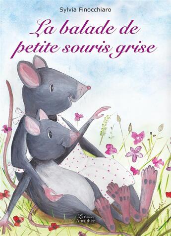 Couverture du livre « La balade de petite souris grise » de Sylvia Finocchiaro aux éditions Amalthee