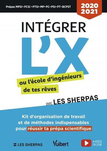 Couverture du livre « Intégrer l'X ou l'école d'ingénieurs de tes rêves avec les sherpas (édition 2020/2021) » de  aux éditions Vuibert