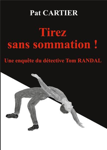 Couverture du livre « Tirez sans sommation ! une enquête du détective Tom Randal » de Cartier Pat aux éditions Books On Demand