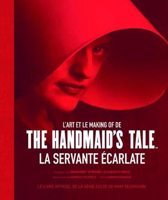 Couverture du livre « L'art et le making of de the handmaid's tale la servante écarlate » de Andrea Robinson et Warren Littlefield aux éditions Grund