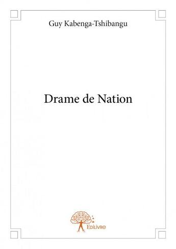 Couverture du livre « Drame de nation » de Guy Kabenga-Tshibangu aux éditions Edilivre