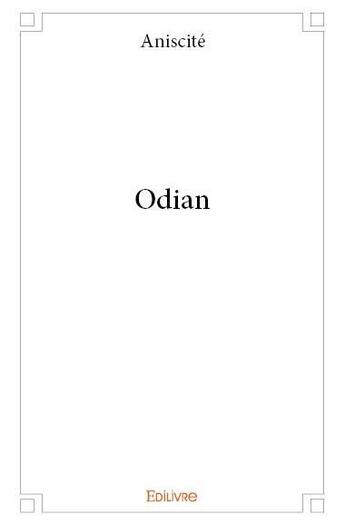 Couverture du livre « Odian » de Aniscite Aniscite aux éditions Edilivre