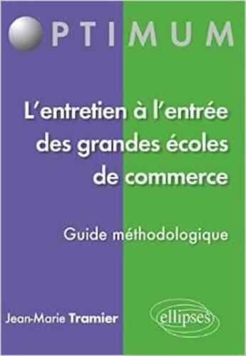 Couverture du livre « L'entretien à l'entrée des grandes écoles de commerce ; guide méthodologique » de Jean-Marie Tramier aux éditions Ellipses