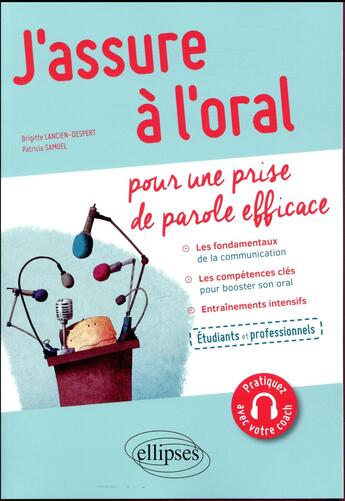 Couverture du livre « J'assure à l'oral pour une prise de parole efficace » de Brigitte Lancien-Despert et Patricia Samuel aux éditions Ellipses