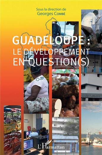 Couverture du livre « Guadeloupe : le developpement en question(s) » de Georges Combe aux éditions L'harmattan