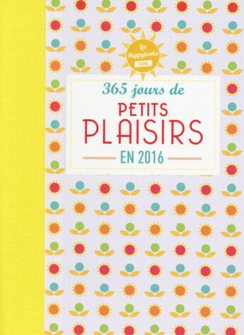 Couverture du livre « Almabook ; happybook ; 365 petits plaisirs (édition 2016) » de  aux éditions Editions 365