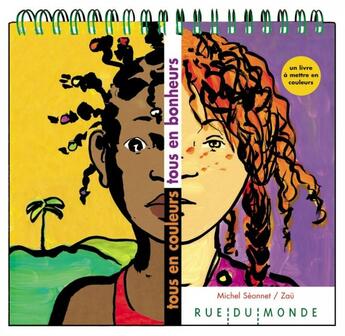 Couverture du livre « Tous en couleurs, tous en bonheurs » de Michel Seonnet et Zau aux éditions Rue Du Monde