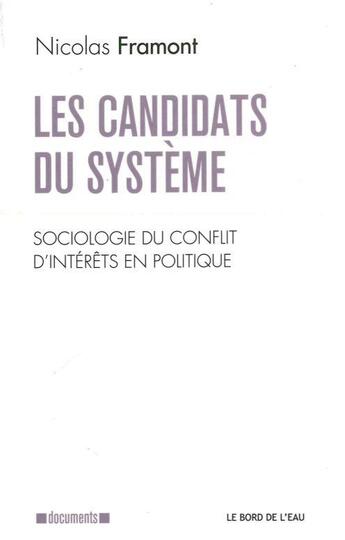 Couverture du livre « Les candidats du système ; plongée dans les conflits d'intérêt en politique » de Nicolas Framont aux éditions Bord De L'eau