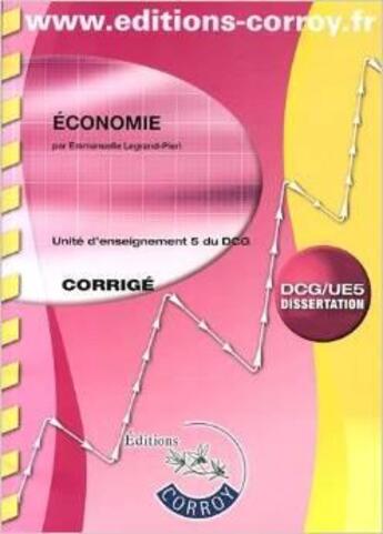 Couverture du livre « Économie ; UE 5 ; DCG ; corrigé » de Emmanuelle Legrand-Pierri et Pieri E aux éditions Corroy