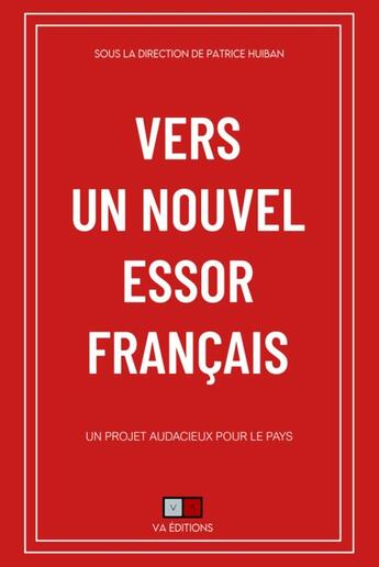 Couverture du livre « Vers un nouvel essor français : Un projet audacieux pour le pays » de Patrice Huiban aux éditions Va Press