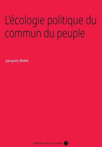 Couverture du livre « L'écologie politique du commun du peuple » de Jacques Bidet aux éditions Croquant