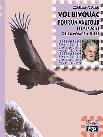 Couverture du livre « Vol Bivouac Pour Un Vautour, Les Refugies De La Pompe A Jules (Ed. De Poche) » de Michel Mouze aux éditions Prng