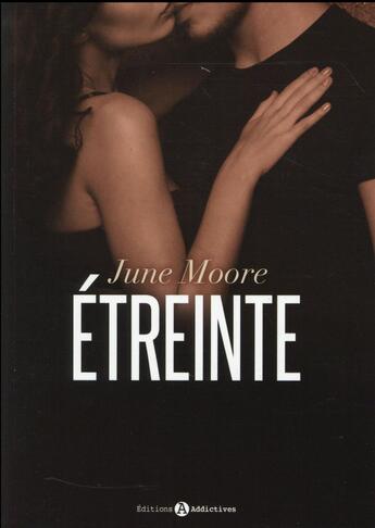 Couverture du livre « Étreinte ; l'intégrale de la trilogie » de June Moore aux éditions Editions Addictives