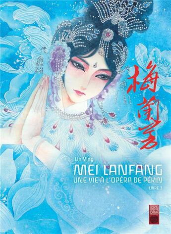 Couverture du livre « Mei Lanfang ; une vie à l'opéra de Pékin Tome 3 » de Lin Ying aux éditions Urban China