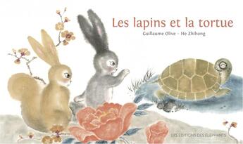 Couverture du livre « Les lapins et la tortue » de Zhihong He et Guillaume Olive aux éditions Editions Des Elephants