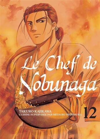 Couverture du livre « Le chef de Nobunaga Tome 12 » de Mitsuru Nishimura et Takuro Kajikawa aux éditions Komikku