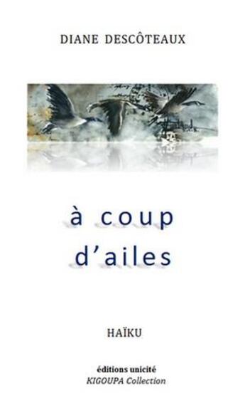 Couverture du livre « À coup d'ailes » de Diane Descoteaux aux éditions Unicite