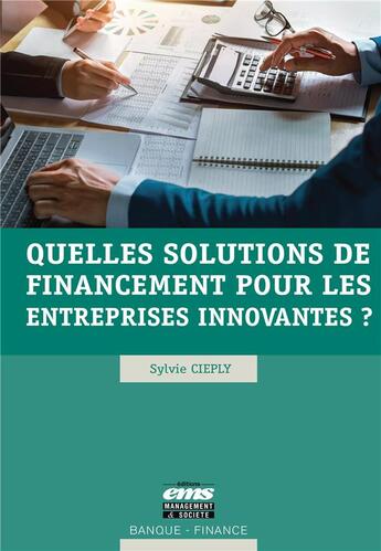 Couverture du livre « Quelles solutions de financement pour les entreprises innovantes ? » de Sylvie Cieply aux éditions Ems