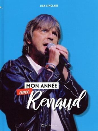 Couverture du livre « Mon année avec Renaud » de Lisa Sinclair aux éditions Casa