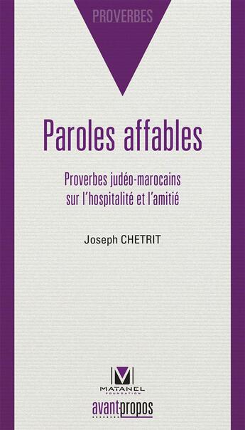 Couverture du livre « Paroles affables ; proverbes judéo-marocains sur l'hospitalité et l'amitié » de Joseph Chetrit aux éditions Avant-propos