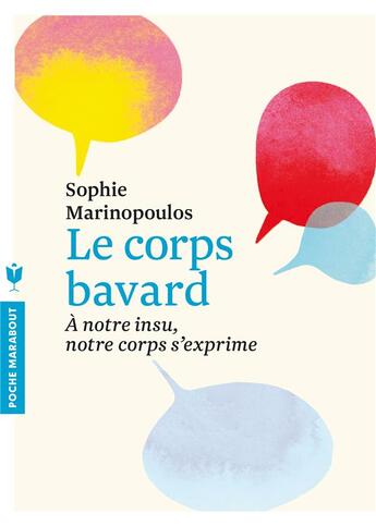 Couverture du livre « Le corps bavard ; à notre insu, notre corps s'exprime » de Sophie Marinopoulos aux éditions Marabout