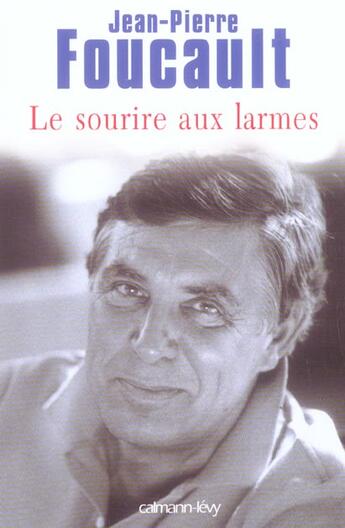 Couverture du livre « Le sourire aux larmes » de Jean-Pierre Foucault aux éditions Calmann-levy