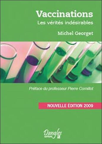 Couverture du livre « Vaccinations ; les vérites indésirables » de Michel Georget aux éditions Dangles