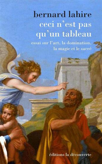 Couverture du livre « Ceci n'est pas qu'un tableau » de Bernard Lahire aux éditions La Decouverte