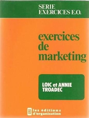 Couverture du livre « Exercices De Marketing » de Troadec aux éditions Organisation