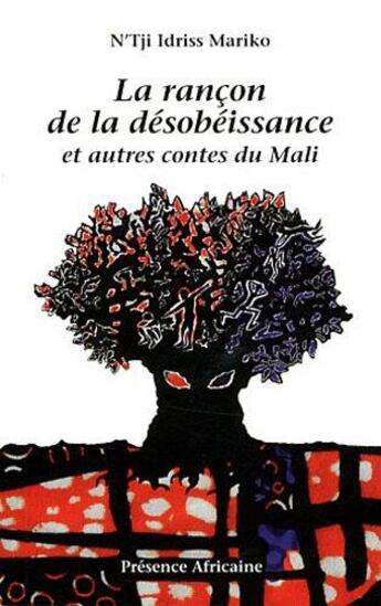 Couverture du livre « La rançon de la désobéissance ; et autres contes du Mali » de N'Tji Idriss Mariko aux éditions Presence Africaine