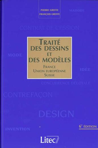 Couverture du livre « Traite des dessins et modeles ; france union europeenne suisse » de Francois Greffe aux éditions Lexisnexis