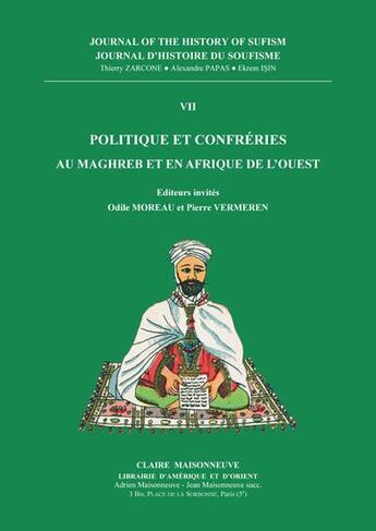 Couverture du livre « Journal d'histoire du soufisme t.7 ; politique et confréries au Maghreb et en Afrique de l'Ouest » de  aux éditions Jean Maisonneuve