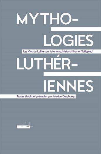 Couverture du livre « Mythologies luthériennes » de Luther Martin Melanc aux éditions Pu De Lyon