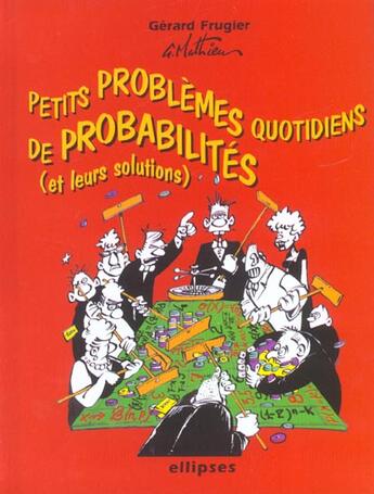 Couverture du livre « Petits problemes quotidiens de probabilites avec leurs solutions » de Mathieu Frugier aux éditions Ellipses