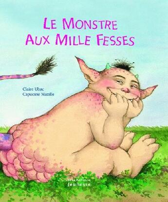 Couverture du livre « Le monstre aux mille fesses » de Mazille/Ubac aux éditions La Martiniere Jeunesse