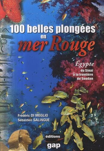Couverture du livre « 100 belles plongées en Mer Rouge ; Egypte, du Sinaï au Soudan » de Sebastien Salingue et Frederic Di Meglio aux éditions Gap