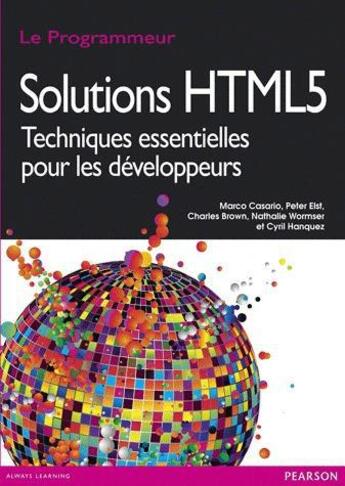 Couverture du livre « Solutions html 5 ; techniques essentielles pour les développeurs » de Marco Casario et Peter Elst et Nathalie Wormser et Cyril Hanquez et Charles Brown aux éditions Pearson