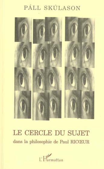 Couverture du livre « Le cercle du sujet dans la philosophie de paul ricoeur » de Skulason Pall aux éditions L'harmattan